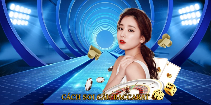 Cách Soi Cầu Baccarat