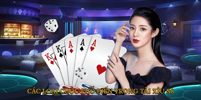 Các loại cược phổ biến trong tài xỉu S8