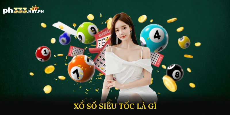 Xổ Số Siêu Tốc Là Gì?