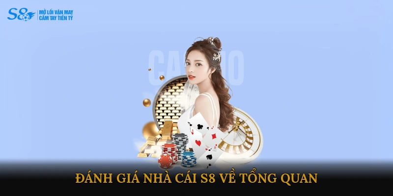 Đánh giá nhà cái S8 về tổng quan